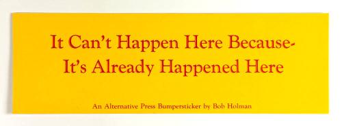 It Can't Happen Here Because- It's Already Happened Here